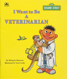 Muntean M. (1992) I Want to be a Veterinarian.  New York, NY. Sesame Street/ Golden Press.