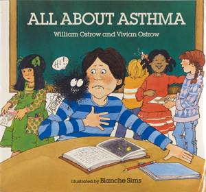 Ostrow w. and Ostrow V. (1989) All About Asthma. Morton Grove, IL:             Albert Whitman & Company.