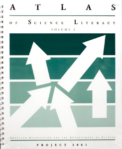 American  Association for the Advancement of Science, Project 2061 (2001). emAtlas  of Science Literacy. Volume 2./em Washington, DC: American  Association for the Advancement of Science and National Science Teachers  Association.
