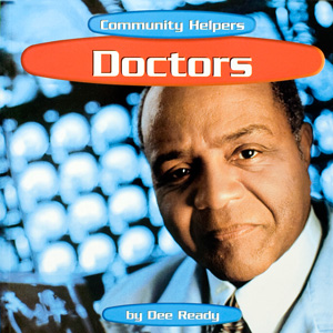 Ready,   D. (1997). emCommunity Helpers Doctors/em. Mankato,  MN:Bridgestone  Books.