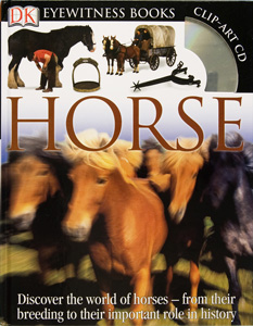 Clutton-Brock, J. (2008) Eyewitness Horse. New York, NY: DK             Publishing.