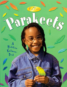 MacAulay K. and Kalman B. (2005). Parakeets. New York, NY: Crabtree Publishing Company