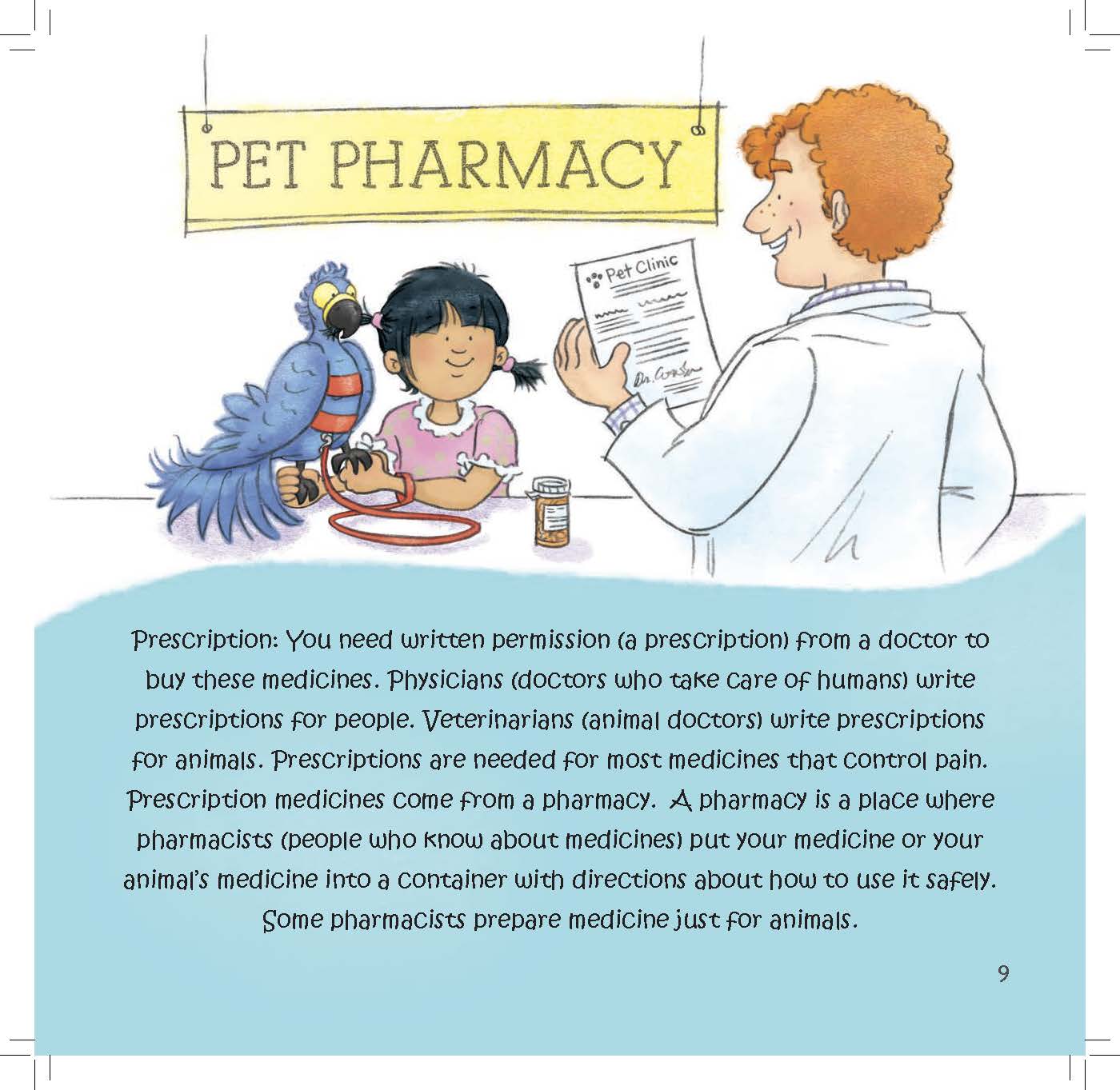 A veterinarian and pharmacist help a girl and her macaw understand that prescription medicines require a doctor’s approval.